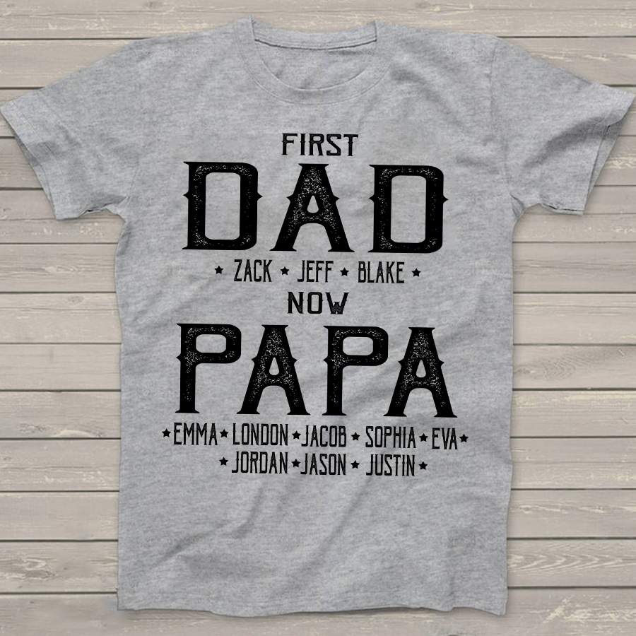 Personalized First Dad Now Papa Shirt