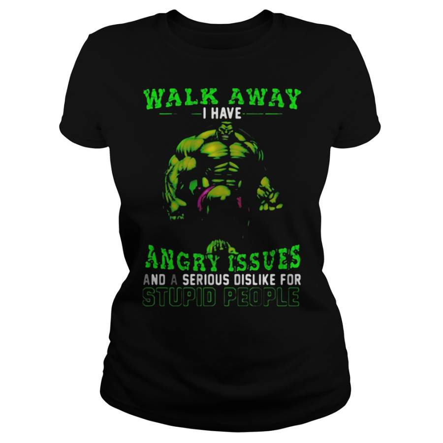 Walk away I have angry issues Hulk Ladies-T-Shirt – 2019