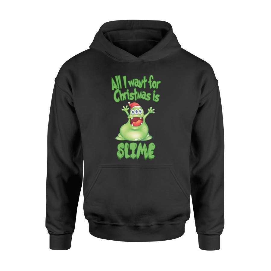 All I Want For Christmas Is Slime   Xmas Slime   Hoodie