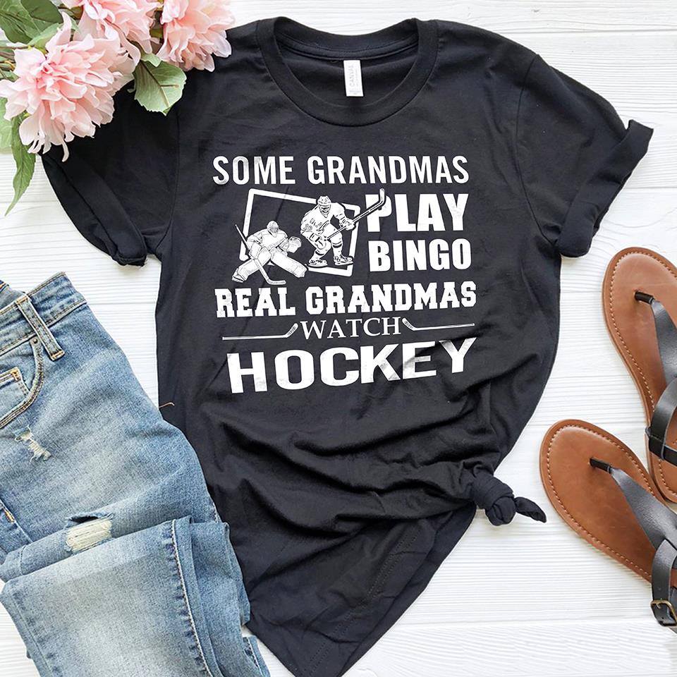 Some Grandmas Play Bingo Real Grandmas Watch Hockey Gift Standard/Premium T-Shirt