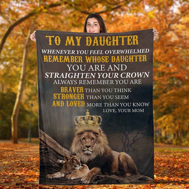 Skitongift Blanket For Sofa Throws, Bed Throws Blanket – Lion To My Daughter When You Feel Overwhelmed Remember Whose Daughter You Are And Straighten Your Crown Love Your Mom-Tt1903