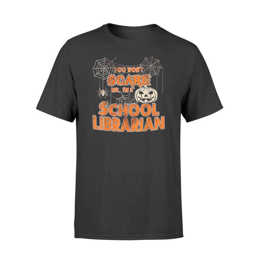 You Won’t Scare Me I’m a School Librarian Halloween T-Shirt – Comfort T-shirt