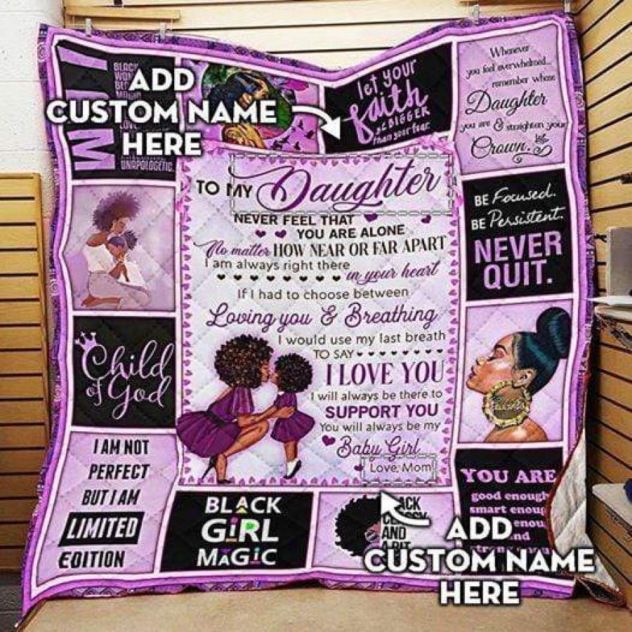 To my black daughter, Never feel that you are alone custom name blanket #V