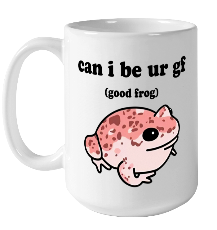 Can I Be Ur Gf Good Frog Funny Quotes Mug