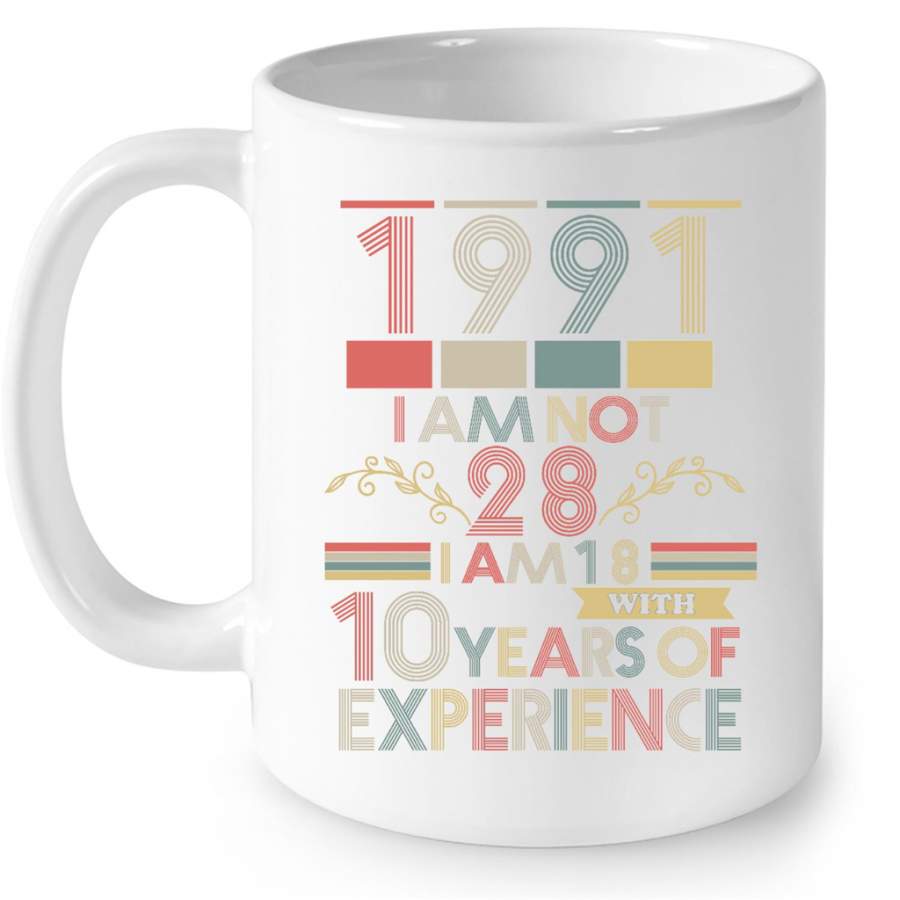 1991 I Am Not 28 I Am 18 With 10 Years Of Experience, Classic Vintage Retro – Full-Wrap Coffee White Mug