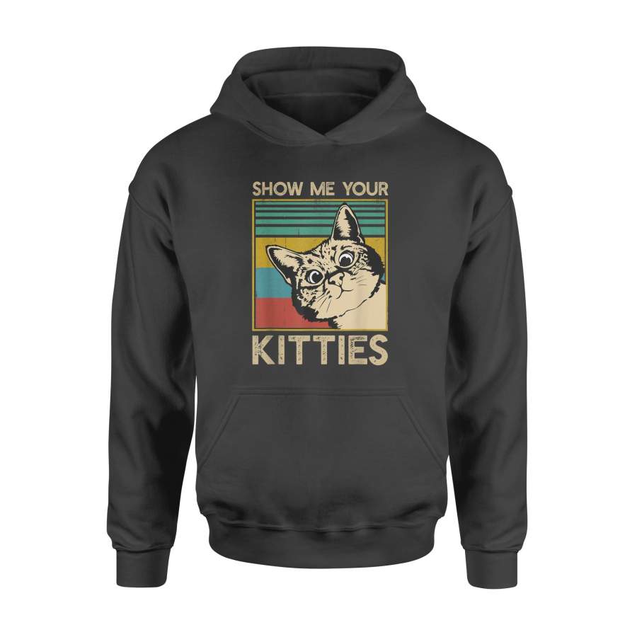 Show Me Your Kitties Funny Cat Gifts for Cat Kitten Lovers T Shirt – Standard Hoodie