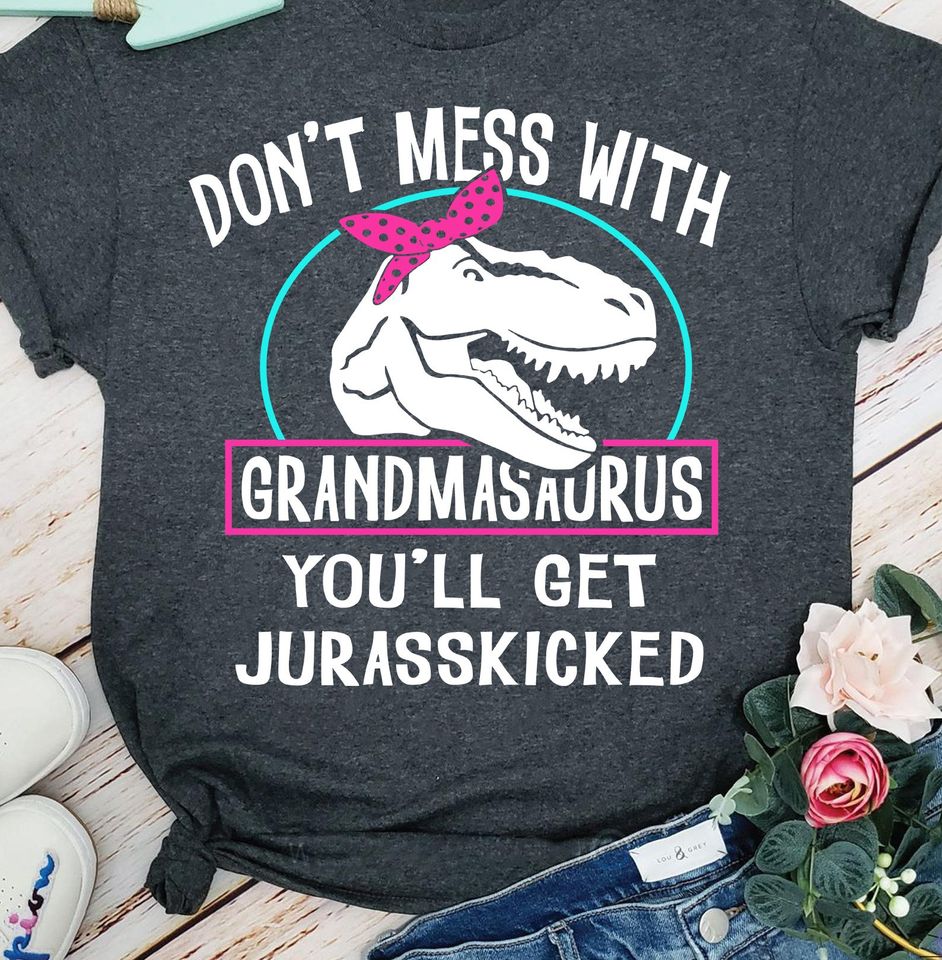 Don’t Mess With Grandmasaurus You’ll Get Jurasskicked Funny Standard Women’s T-shirt