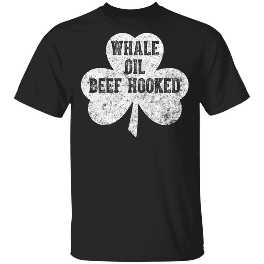 Whale Oil Beef Hooked Saint Patrick Day Gift T Shirt Saint Paddys Patricks Tshirt Lucky Shirts Drink Green Beer Irish Gifts Funny Tee