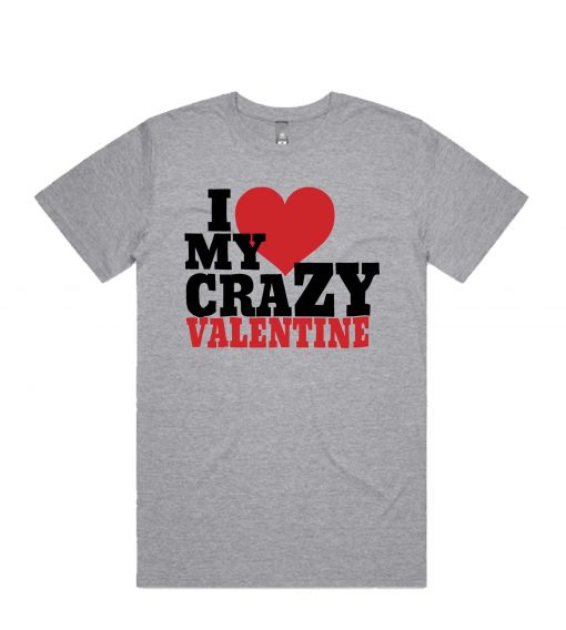 I Love My Crazy Valentine Valentines Day RS T shirt