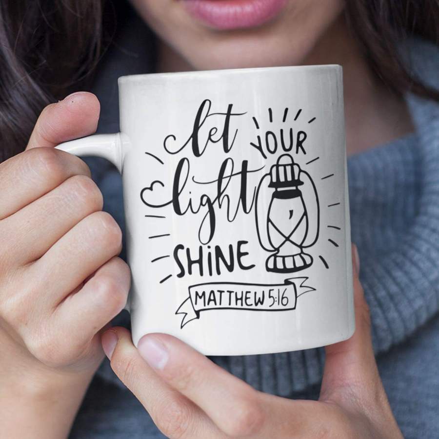 Let your light shine Matthew 5:16 coffee mug