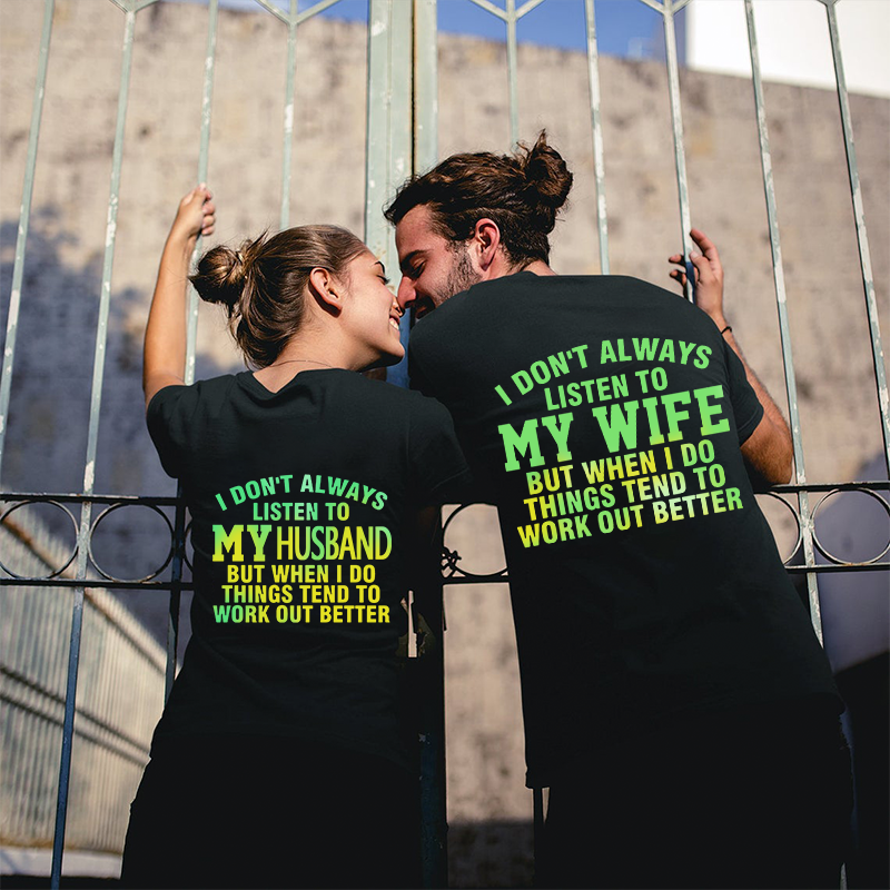 I Don’t Always Listen To My Love T-Shirt For Couple