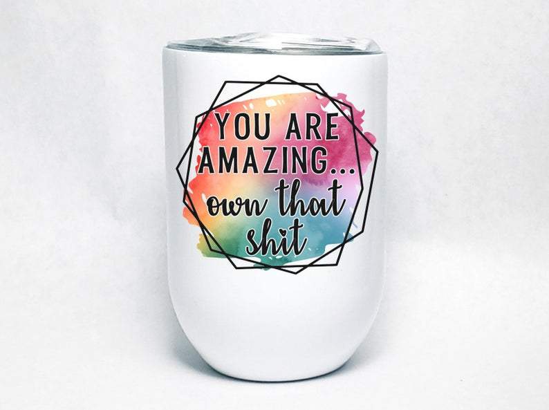 You Are Amazing Wine Tumbler, 12 ounce Stainless Steel Tumbler, 12oz Travel Wine Cup, Gift For Women