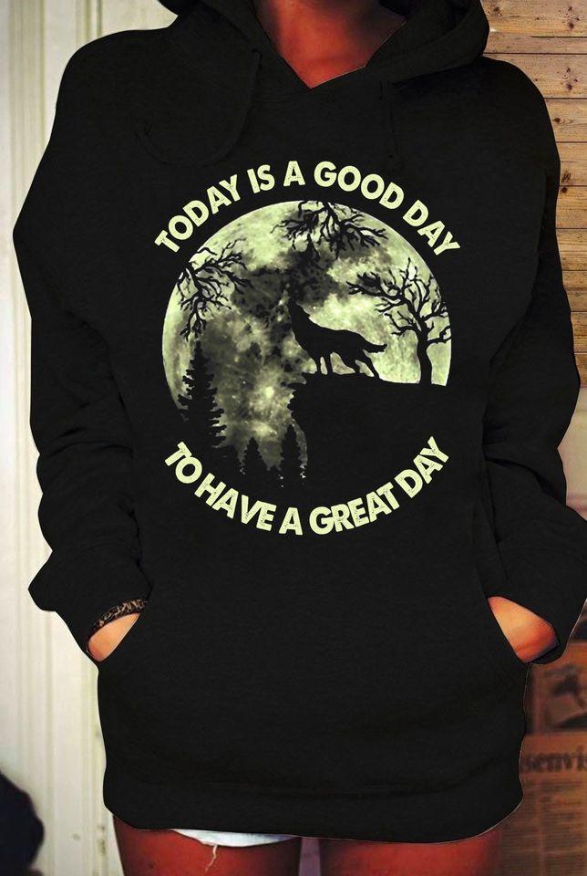 Wolf Moon Today Is A Good Day To Have A Great Day Standard Hoodie