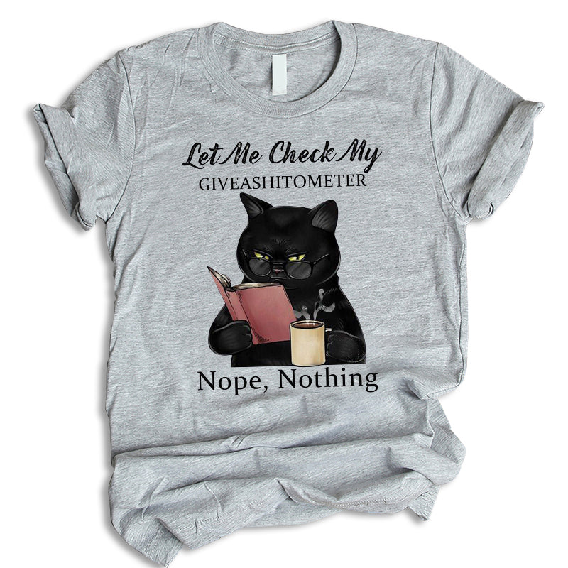 Let Me Check My Giveashitometer Nope Nothing Shirt, Black Cat Drink Coffee, Cat Reading Shirt, Gift For Cat Lovers, Funny Cat Shirt, Black Cat Shirt