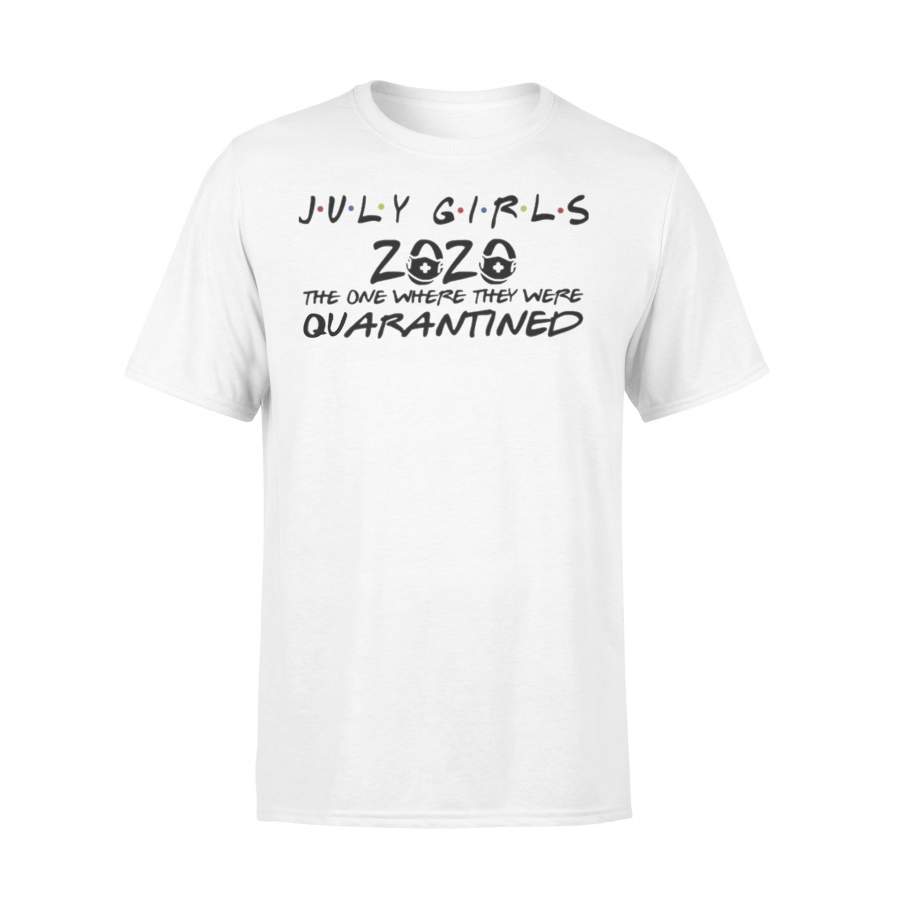 July Girls 2020 The One Where They Were Quarantined Shirt