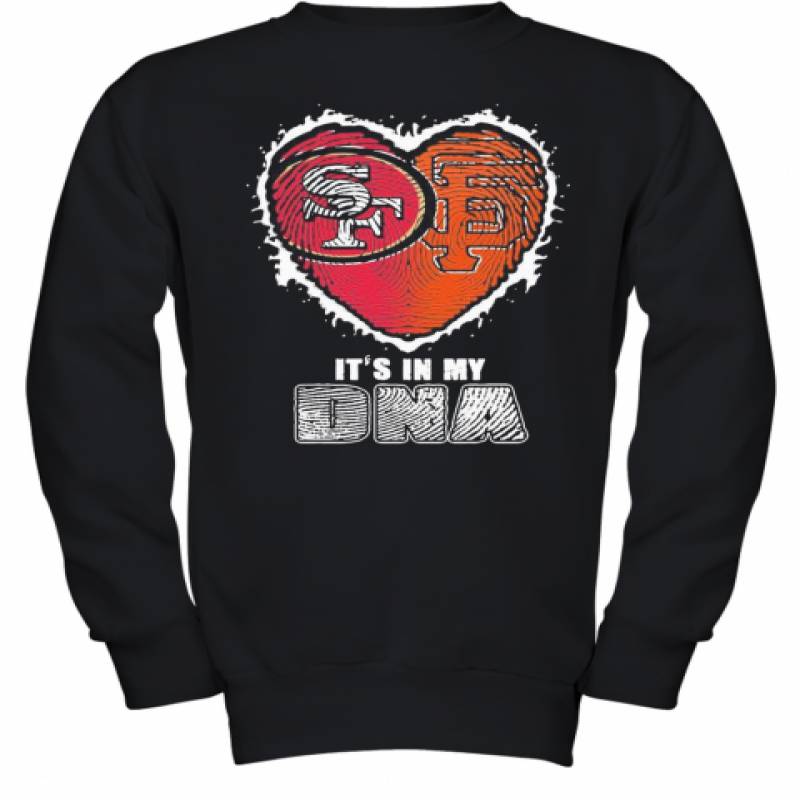 San Francisco 49Ers And San Francisco Giants It'S In My Dna Heart Youth Sweatshirt