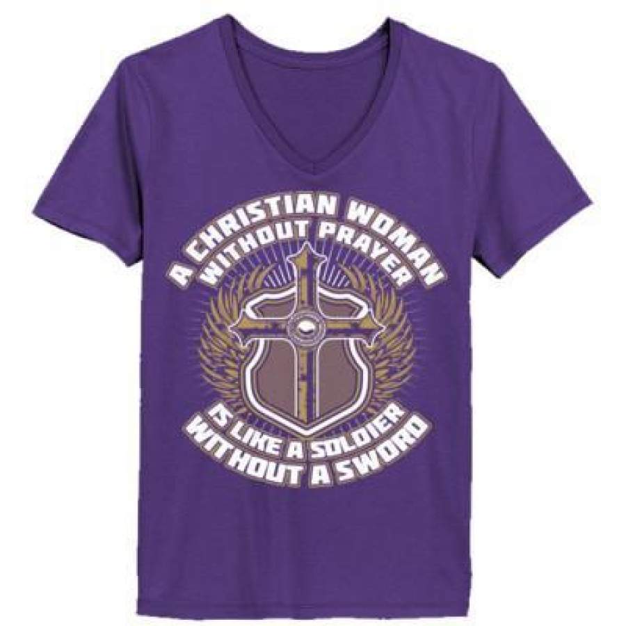 AGR A Christian Woman Without Prayer Is Like A Soldier Without A Sword – Ladies’ V-Neck T-Shirt