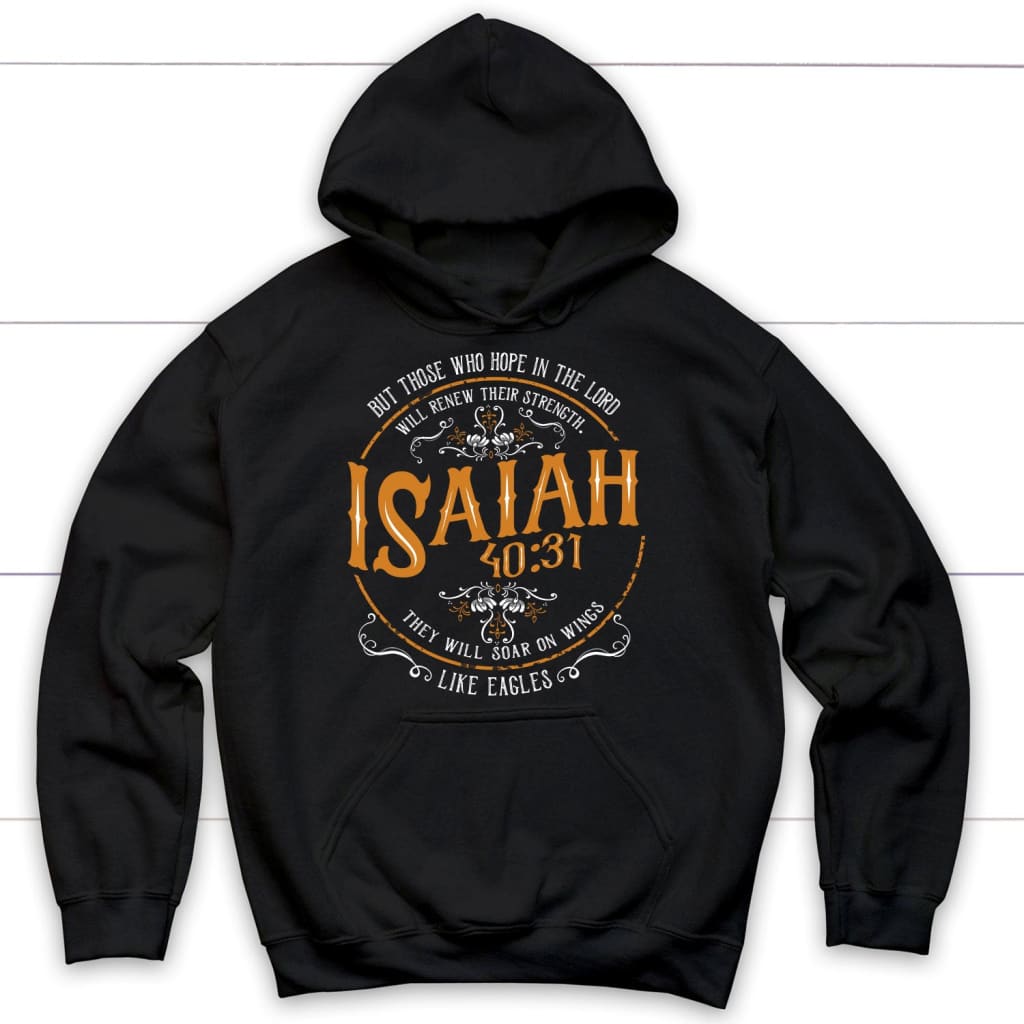 Bible Verse Hoodies: Isaiah 40:31 Those Who Hope In The Lord Hoodie