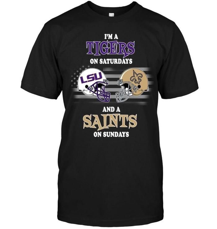 Im Lsu Tigers On Saturdays And New Orleans Saints On Sundays Shirt T Shirt Hoodie,  Hoodie Sweater