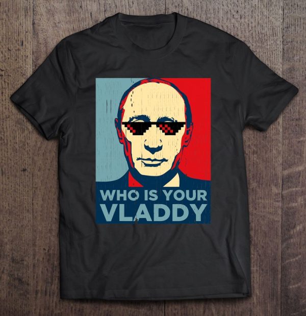 Vladimir Putin Shirt Putin T-Shirt I Voted Who Is Your Vladdy Shirt Hn