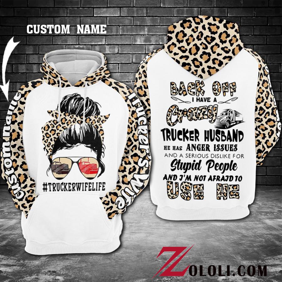 Trucker’s wife I have a crazy trucker husband hoodie 3D Custom 3D TTM