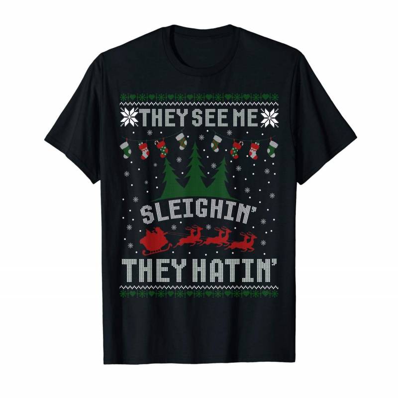 They See Me Sleighin’ They Hatin’ Ugly Sweater T-shirt