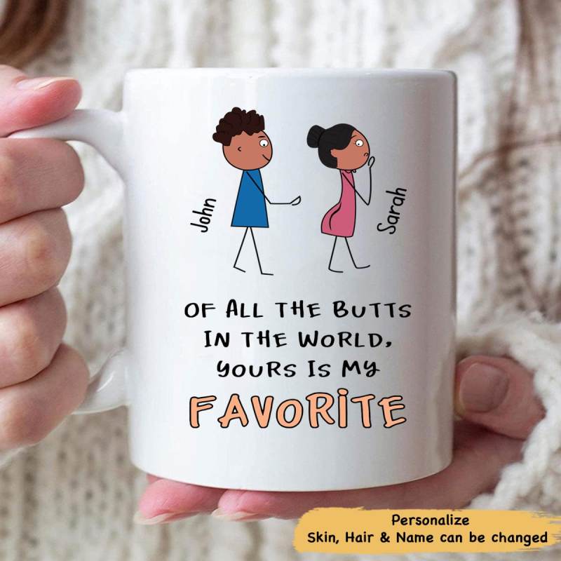 Of All The Butts In The World, Yours Is My Favorite Personalized Mug