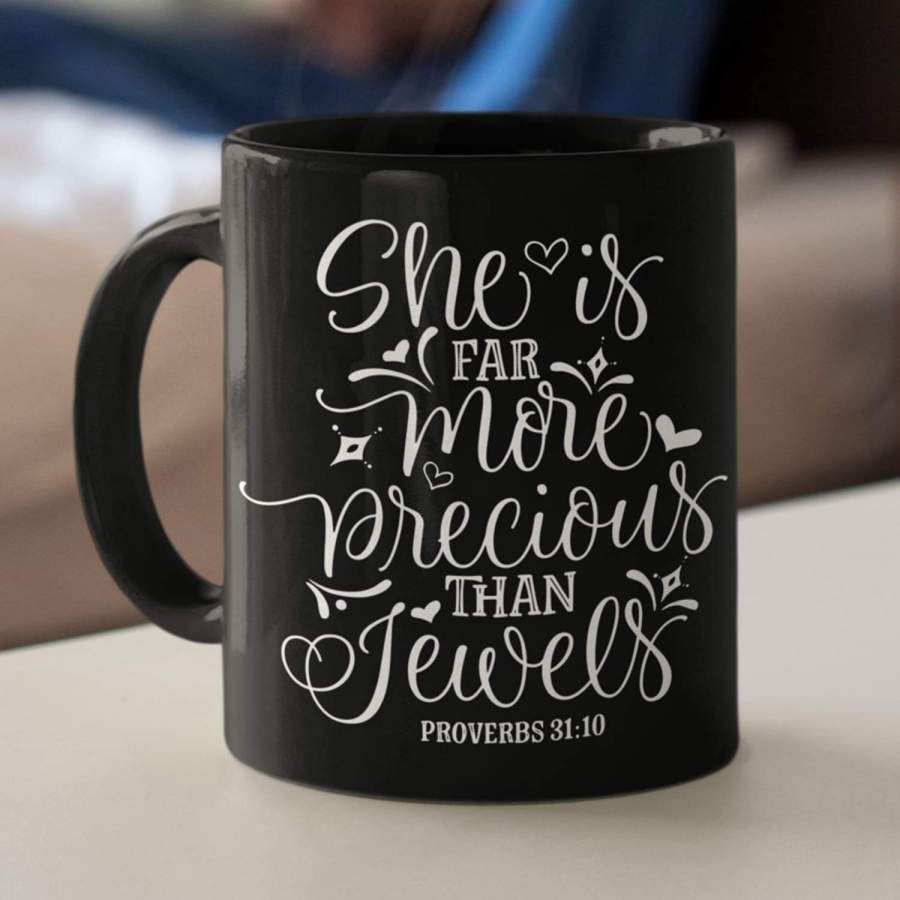 Proverbs 31:10 She is far more precious than jewels coffee mug