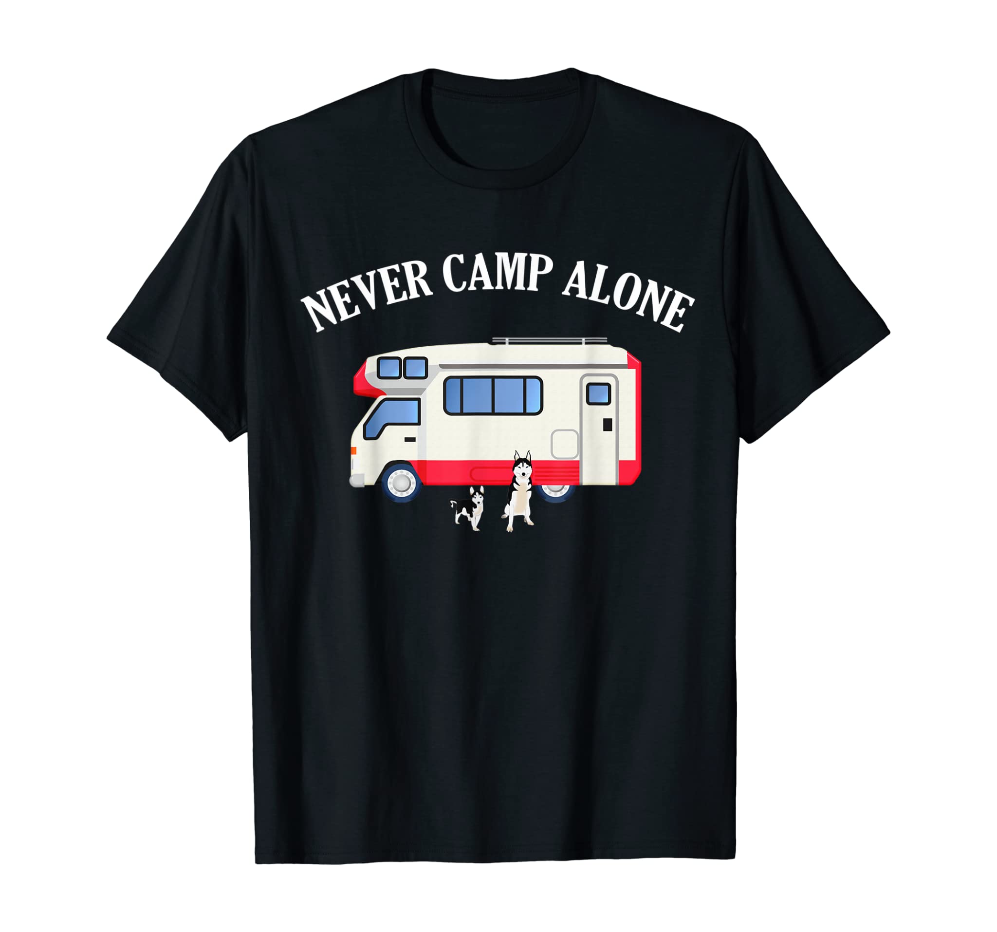 Never Camp Alone Shirt Husky Dog RV Men Womens Camper Gift