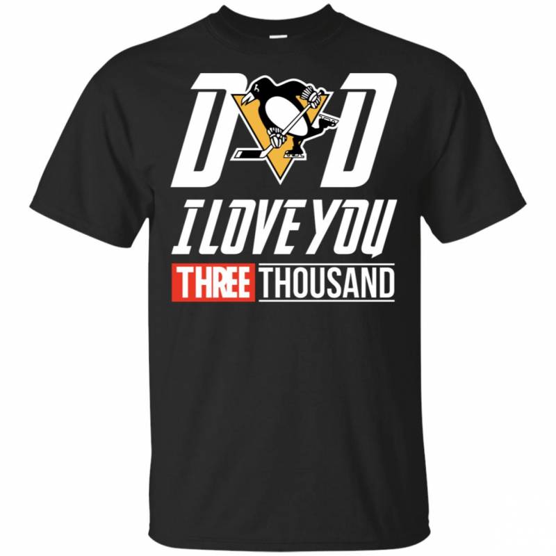 Pittsburgh Penguins – Dad I Love You Three Thousand Shirt