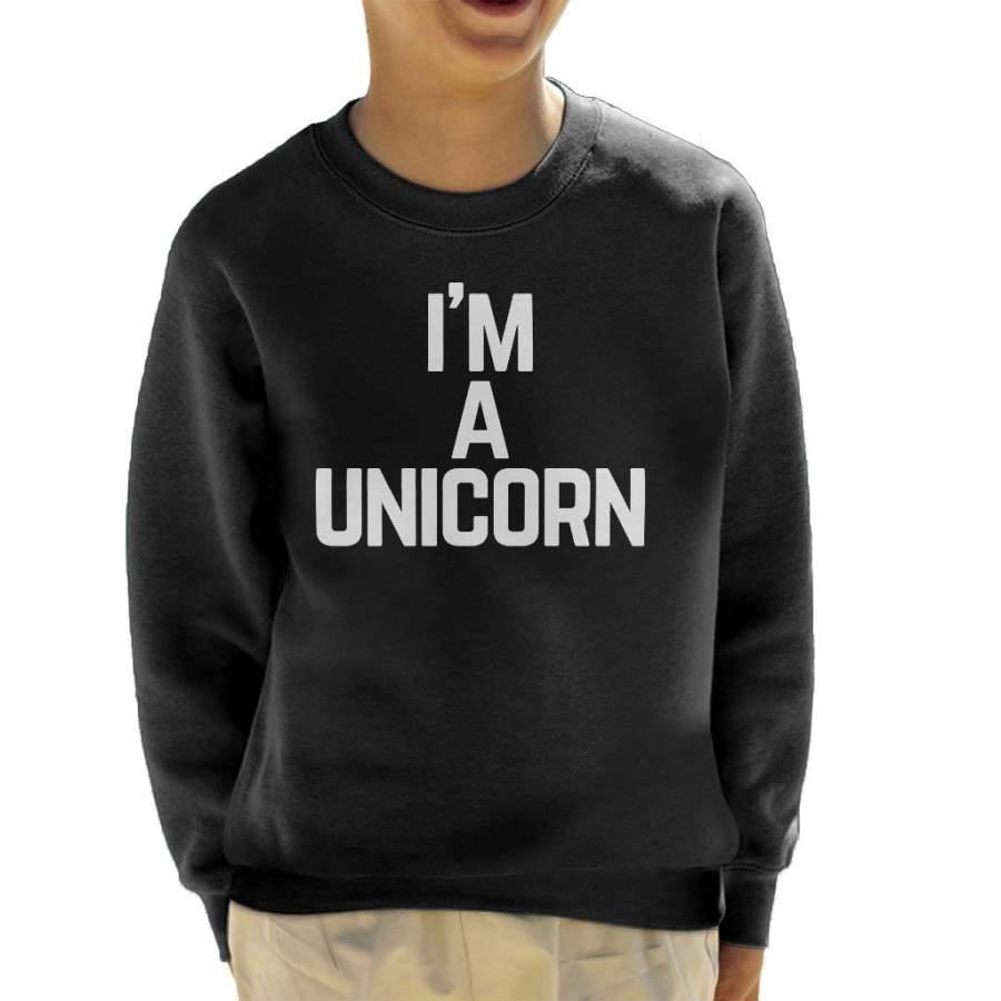 Im A Unicorn Kid’s Sweatshirt