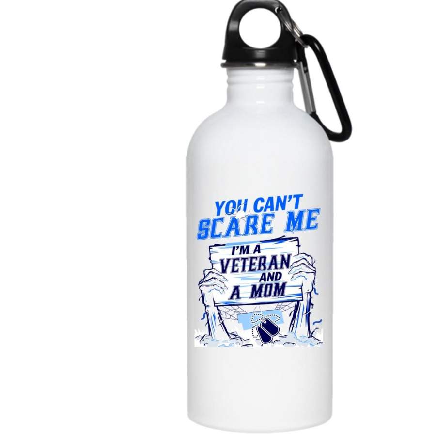 You Can’t Scare Me 20 oz Stainless Steel Bottle,I’m A Veteran And A Mom Outdoor Sports Water Bottle