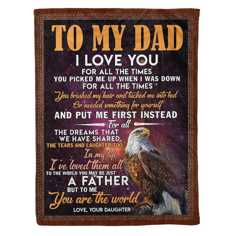 To My Dad Eagle From Daughter I Love You For All The Times – Best Gift For Dad, Gift For Home Decor, Gift For Family  – Fleece Blanket