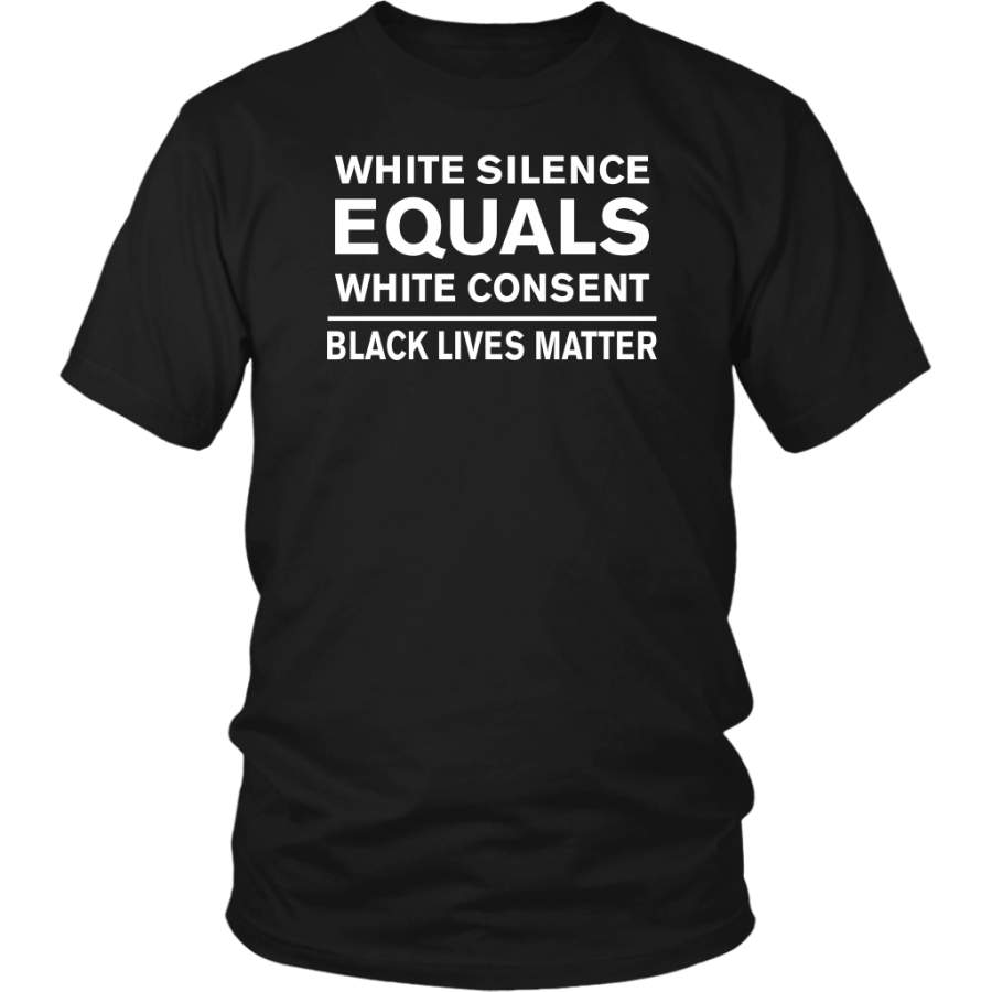 White Silence = White Consent Black Lives Matter Shirts