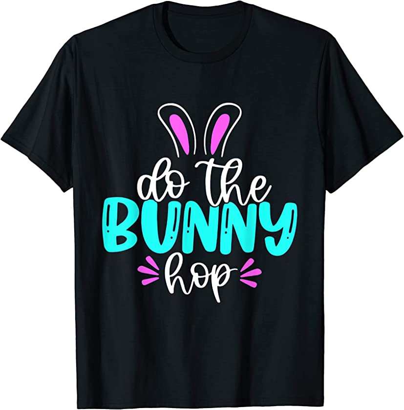 Do The Bunny Hop Shirt Funny Easter Day Men Women Kids T-Shirt