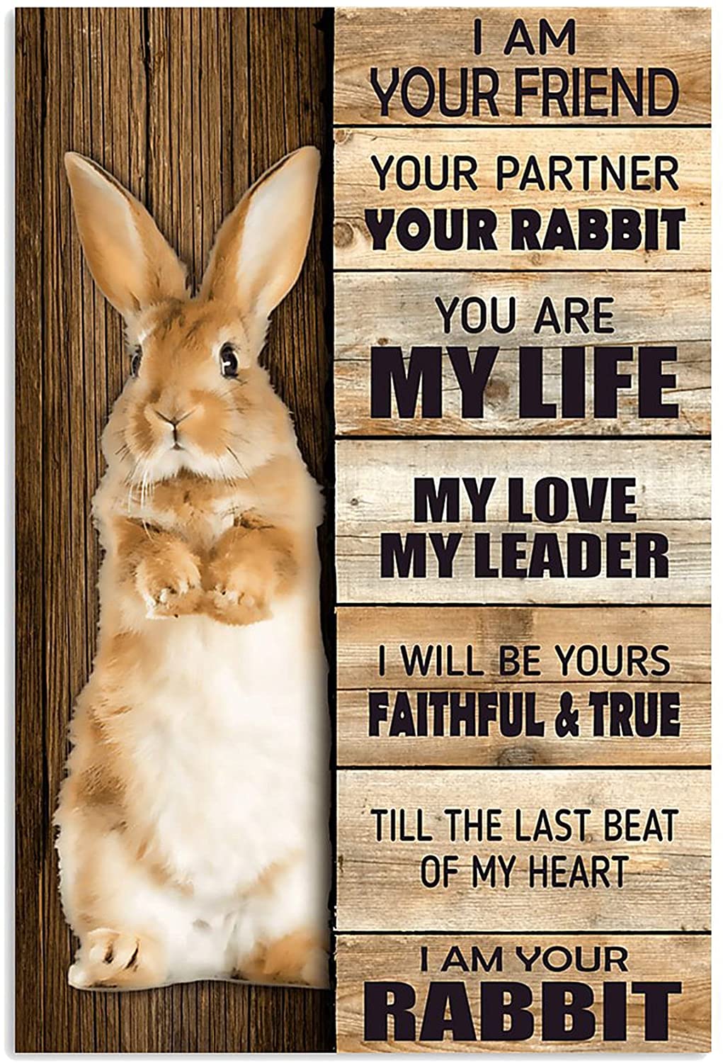 Animal Poster Rabbit Poster I Am Your Friend Your Partner Your Rabbit You Are My Life My Love My Leader Wall Decor Decorative Home For Bedroom Gift For Friend And Relative No Frame