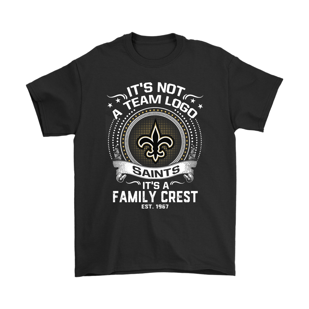 Shop from 1000 unique Its Not A Team Logo Its A Family Crest New Orleans Saints Shirts