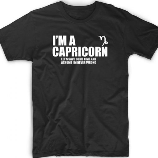 Funny T Shirt Tee I’m A Capricorn Gift