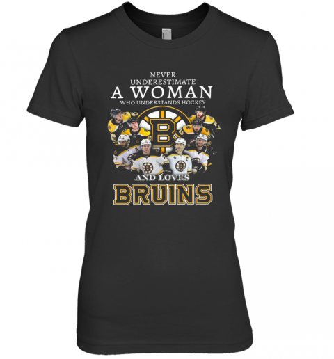 Never Underestimate A Woman Who Understands Hockey And Love Boston Bruins Premium Women’S T-Shirt