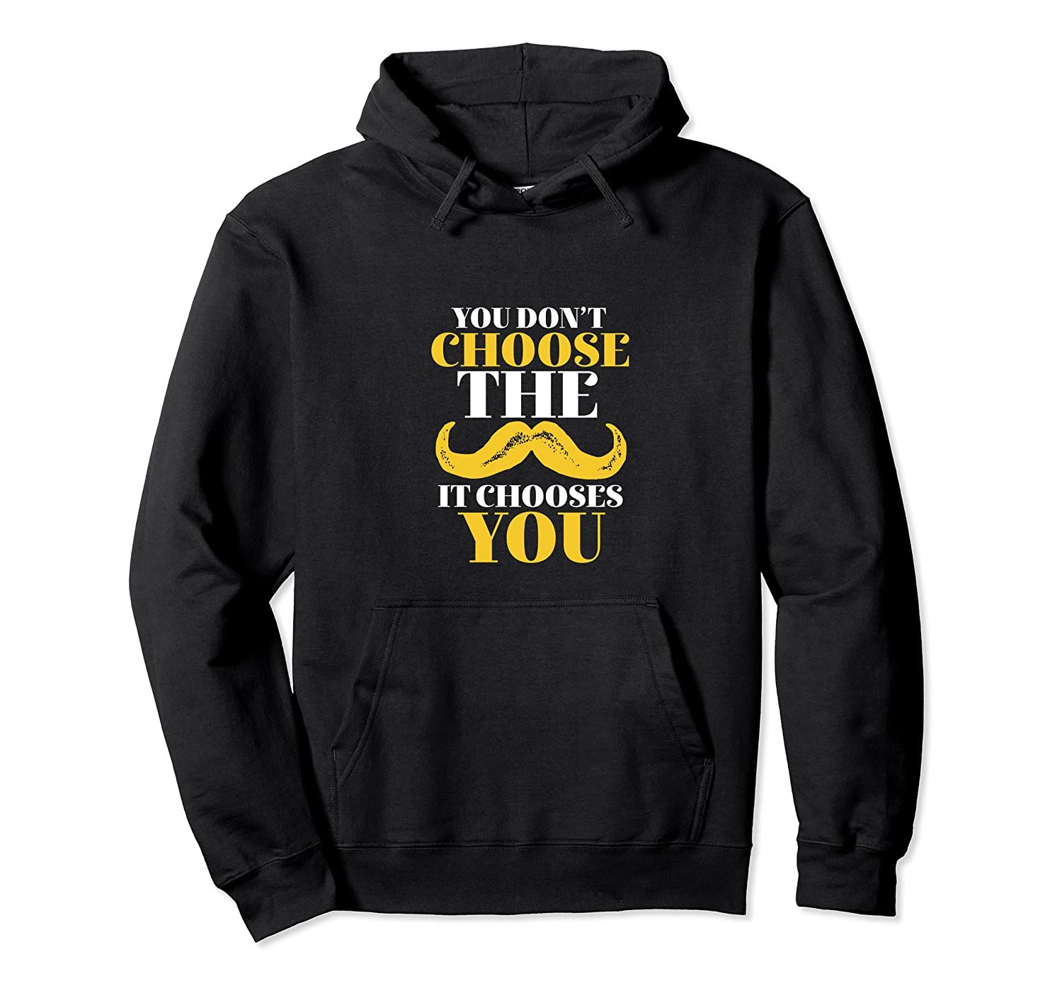 Vintage Moustache You Don’t Choose The Mustache Pullover Hoodie, T-Shirt, Sweatshirt