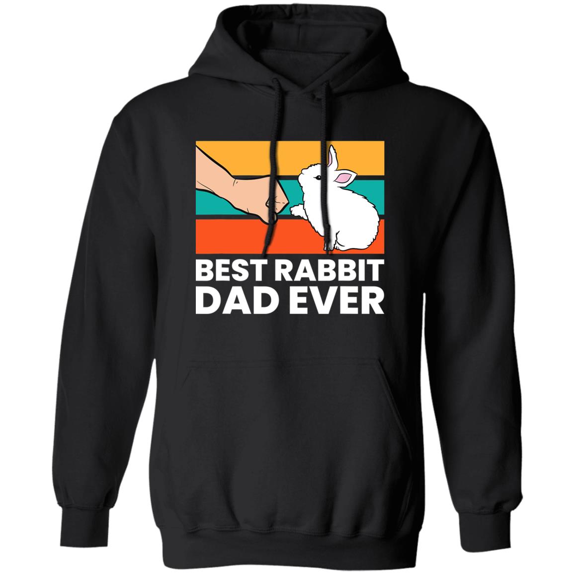 Best Rabbit Dad Ever Funny Dad Rabbit T-Shirt_395 Pullover Hoodie