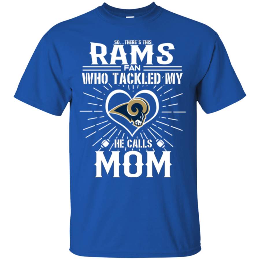 He Calls Mom Who Tackled My Los Angeles Rams T Shirts