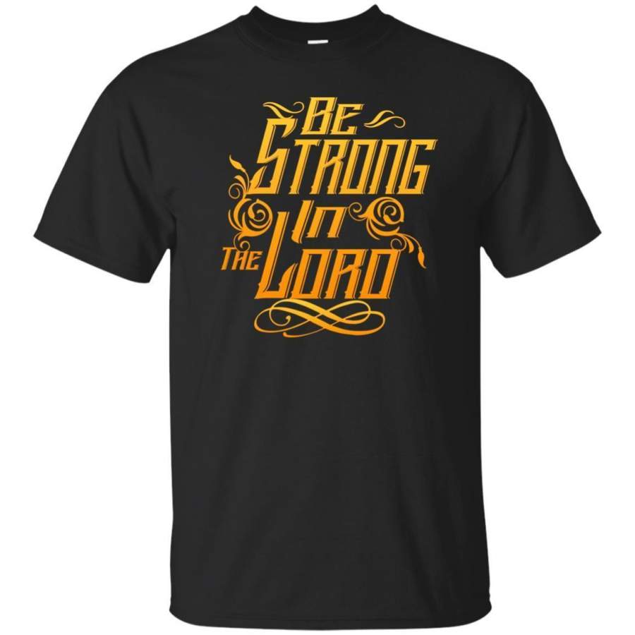 AGR Be Strong In The Lord Jesus Christian T-shirt