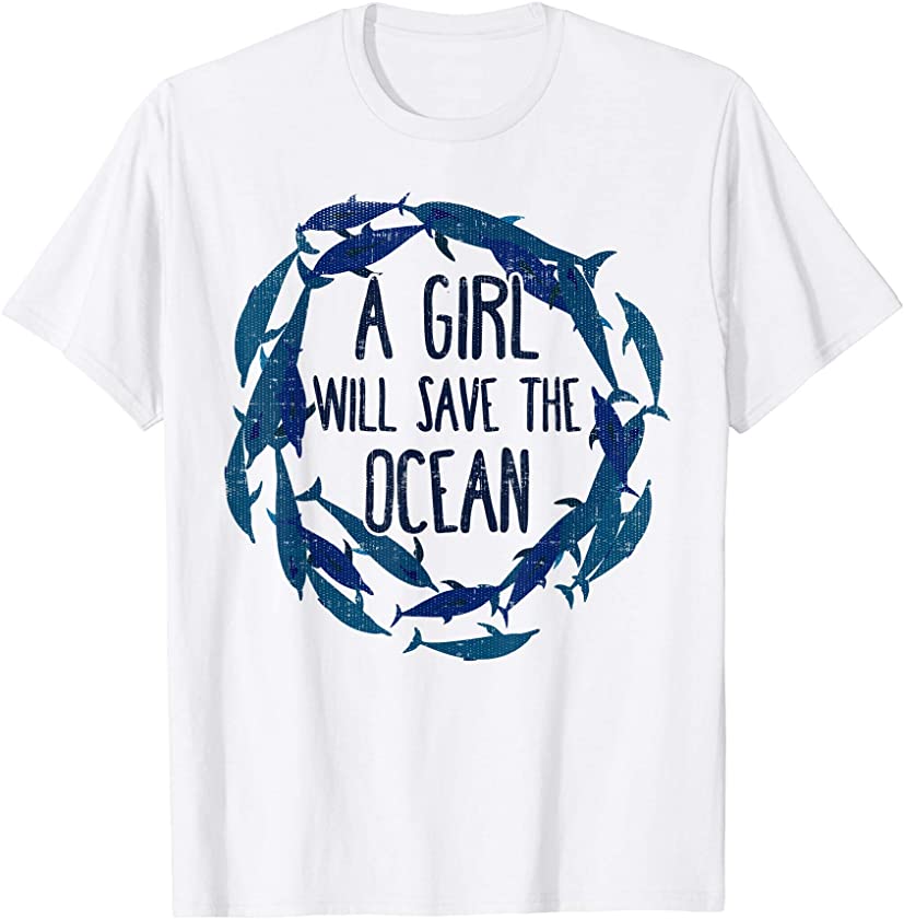 A Girl will save the Ocean – Dolphins Pod Environment T-Shirt