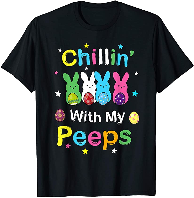 Chillin With My Peeps Happy Easter 2021 Cute Bunny Rabbit T-Shirt