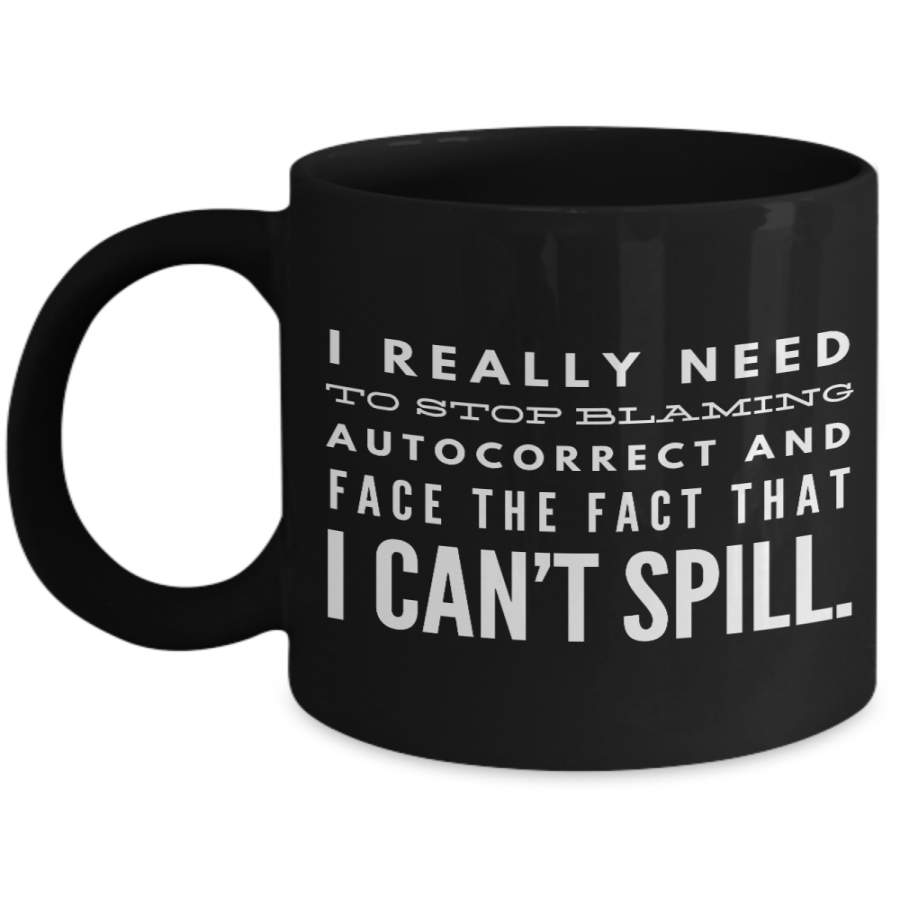 Sarcasm Mug-Funny Coffee Mugs-I Can’t Spill-Coffee Mug Funny-Funny Mugs-Mugs Funny-Funny Mugs For WoMen-Funny Tea Mugs-Coffee Mugs Funny-Funny Coffee Mugs Sarcasm-Funny Mugs Sarcasm-Black Mug