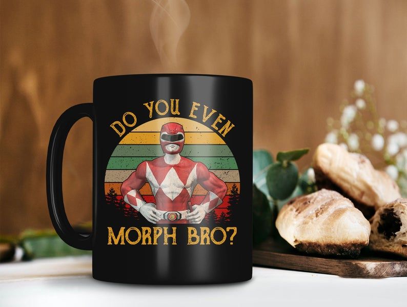 Black Mug Do You Even Morph Bro Power Rangers Mug Red Ranger  Mighty Morphin Power Rangers Mug Vintage Premium Sublime Ceramic Coffee Mug H99