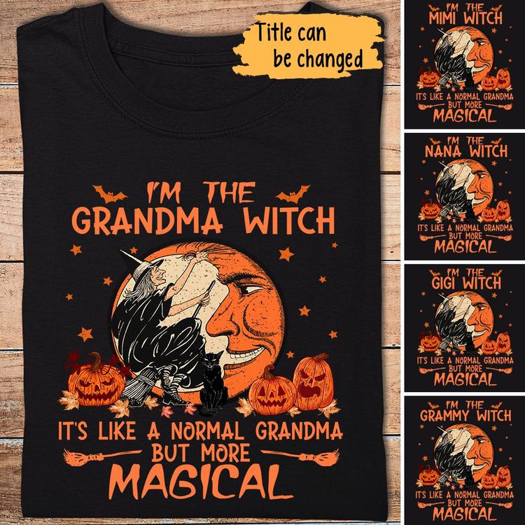 I’M The Grandma Witch It’S Like A Normal Grandma But More Magical Personalized Shirt