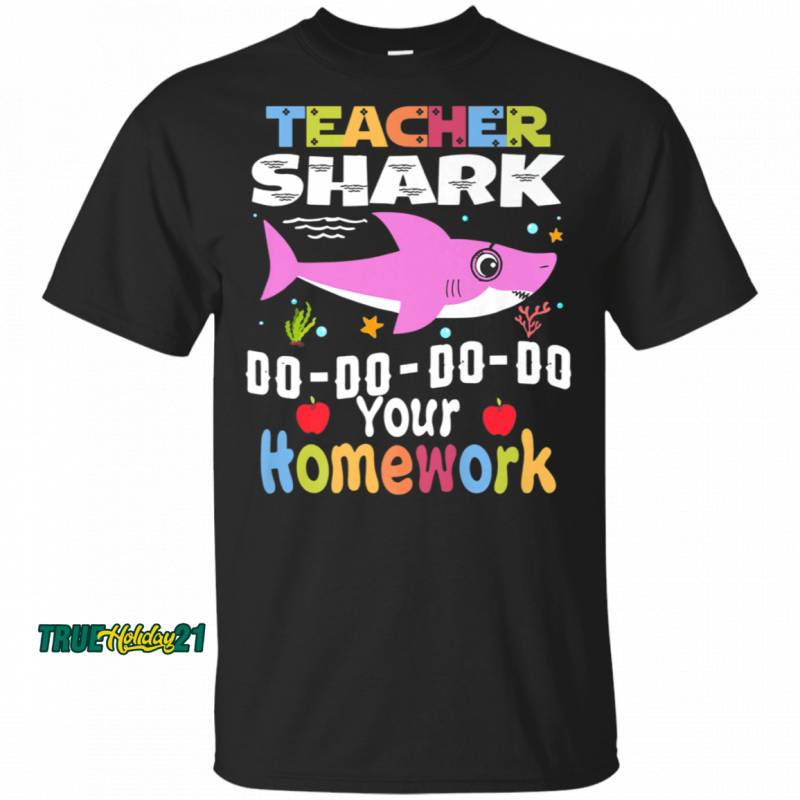 Teacher Shark Do Your Homework  Funny Teacher Gift T-Shirt