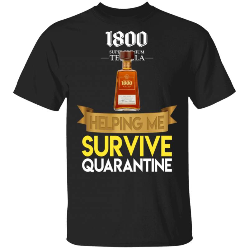 1800 Tequila Helping Me Survive Quarantine T-shirt HA04